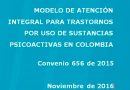 Modelo de atención integral para transtornos por uso de sustancias psicoactivas Modelo de atención integral para transtornos por uso de sustancias psicoactivas