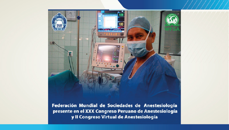 Federación Mundial de Sociedades de Anestesiología presente en el XXX Congreso Peruano de Anestesiología – II Congreso Virtual de Anestesiología